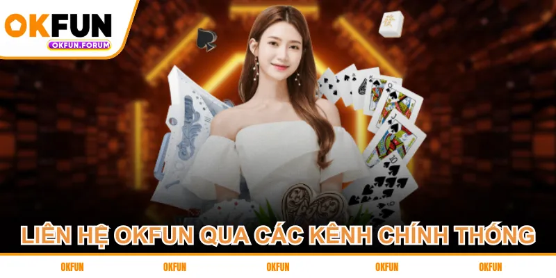 Liên hệ OKFUN qua các kênh chính thống